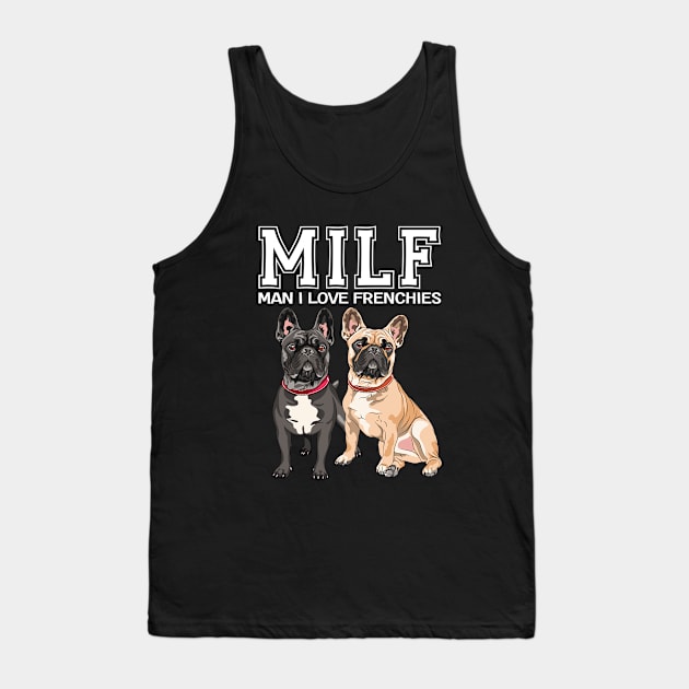 French Bulldog - MILF Man I Love Frenchies Tank Top by Kudostees